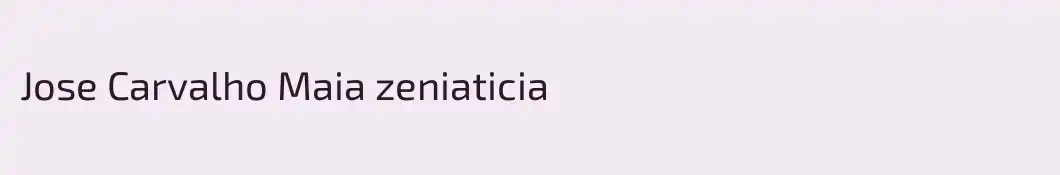 Jose Carvalho Maia zeniaticia